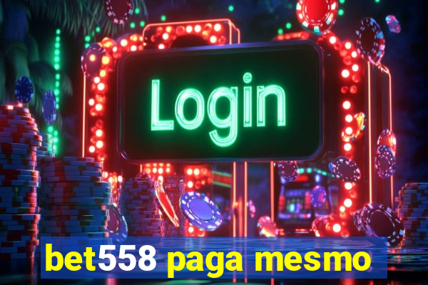 bet558 paga mesmo